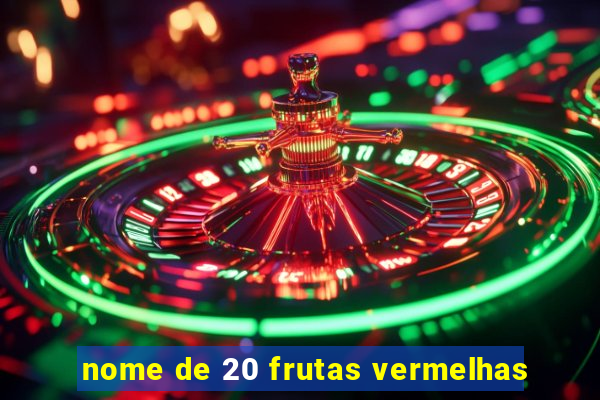 nome de 20 frutas vermelhas